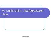 M. Ivaškevičius „Madagaskaras” - Helė
