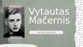 Vytautas Mačernis. Kas jis?