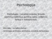 Psichologija – socialinis mokslas, tiriantis psichinius reiškinius, jų kilmę, raidą, reiškimosi formas ir mechanizmus 2 puslapis