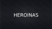 Kas yra heroinas? Kokia jo sandara? Kokia jo išvaizda?