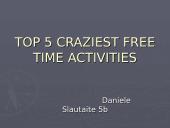 Top 5 craziest free time activities