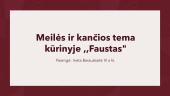 Meilės ir kančios tema kūrinyje ,,Faustas"