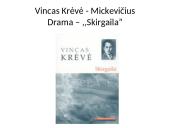 Vincas Krėvė - Mickevičius. Drama – ,,Skirgaila”