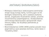 Antanas Baranauskas - Lietuvos poetas, kalbininkas, vyskupas, giesminykas 11 puslapis