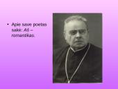 Maironio gyvenimas ir kūryba pristatymas 3 puslapis