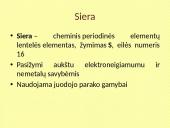 Siera – cheminis periodinės elementų lentelės elementas, žymimas S 2 puslapis