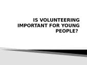 Is volunteering important for young people?  (opinion essay volunteering)