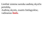 Vidaus terpė – tai aplinka, kurioje funkcionuoja ląstelės, audiniai, organai ir organų sistemos 6 puslapis