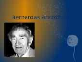 Bernardas Brazdžionis – lietuvių prozininkas, poetas, dramaturgas, spaudos darbuotojas, muziejininkas, literatūros kritikas