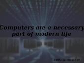 Computers are a necessary part of modern life