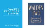 “Walden Two” by B. F. Skinner