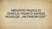 Absurdo pasaulio ženklai Franco Kafkos novelėje „Metamorfozė“