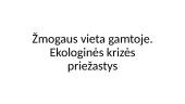 Žmogaus vieta gamtoje. Ekologinės krizės priežastys