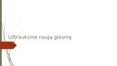 Užtrauksmę naują giesmę
