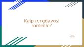 Kaip rengdavosi romėnai?