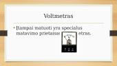Elektros įtampa. Įtampos vienetai. Voltmetras 9 puslapis