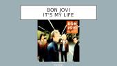 Bon Jovi “It’s My Life”
