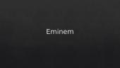 Who is Eminem?