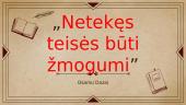 „Netekęs teisės būti žmogumi”