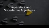 Comparative and Superlative Adjectives 