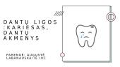 Dantų ligos: kariesas, dantų akmenys