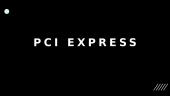 PCI Express pristatymas