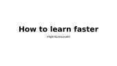 How to learn faster 
