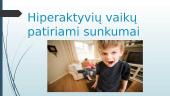 Hiperaktyviu vaiku patiriami sunkumai