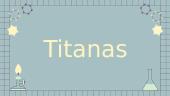Titanas skaidrės
