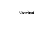 Vitaminai: jų biologinė reikšmė, avitaminozės