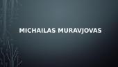 Michailo Muravjovo biografija trumpai