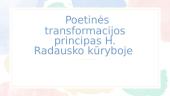 Poetinės transformacijos principas H. Radausko kūryboje 