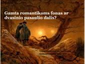 Romantizmas: žmogaus psichinio pasaulio ir tautos dvasios atradimas 13 puslapis