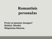 Romantizmas: žmogaus psichinio pasaulio ir tautos dvasios atradimas 17 puslapis