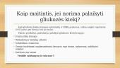 Gliukozės kiekio reguliavimas. Šlapimo šalinimas 18 puslapis