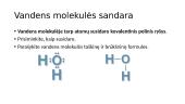 Vandens molekulės sandara. Vandenilinis ryšys 4 puslapis