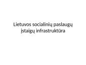 Lietuvos socialinių paslaugų įstaigų infrastruktūra