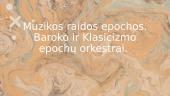 Muzikos raidos epochos. Baroko ir Klasicizmo epochų orkestrai