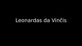 Leonardas da Vinčis (pristatymas)