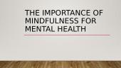 The importance of mindfulness for mental health (presentation)