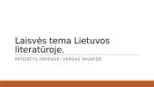 Laisvės tema Lietuvos literatūroje (skaidrės)