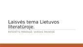 Laisvės tema Lietuvos literatūroje (skaidrės)
