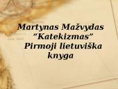 Martynas Mažvydas „Katekizmas”. Pirmoji lietuviška knyga 