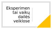 Eksperimentai vaikų dailės veiklose