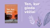 Ten, kur gieda vėžiai - knygos pristatymas