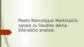 Poeto Marcelijaus Martinaičio sąsaja su liaudies daina. Eilėraščio analizė