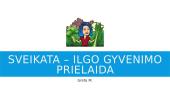 Sveikata – ilgo gyvenimo prielaida