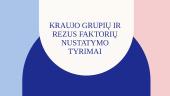 Kraujo grupių ir rezus faktorių nustatymo tyrimai 