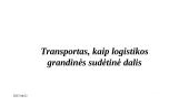 Transportas, kaip logistikos grandinės sudėtinė dalis