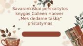 Savarankiškai perskaitytos knygos Colleen Hoover „Mes dedame tašką“ pristatymas